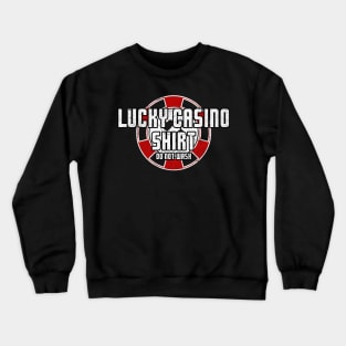 Lucky Casino Shirt Funny Gambling Poker Slots Roulette Crewneck Sweatshirt